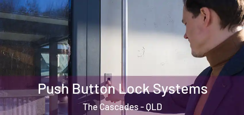  Push Button Lock Systems The Cascades - QLD