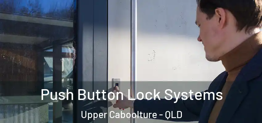  Push Button Lock Systems Upper Caboolture - QLD