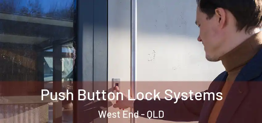  Push Button Lock Systems West End - QLD