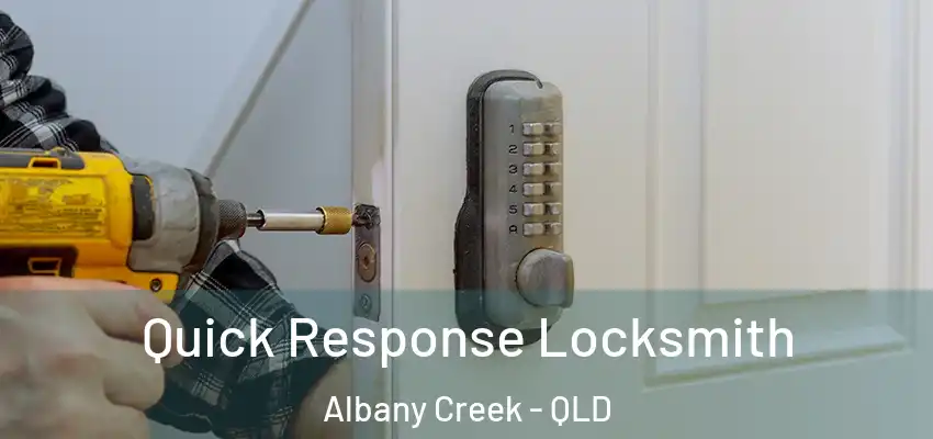 Quick Response Locksmith Albany Creek - QLD