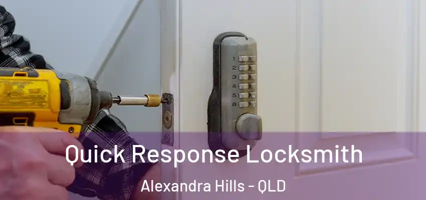 Quick Response Locksmith Alexandra Hills - QLD