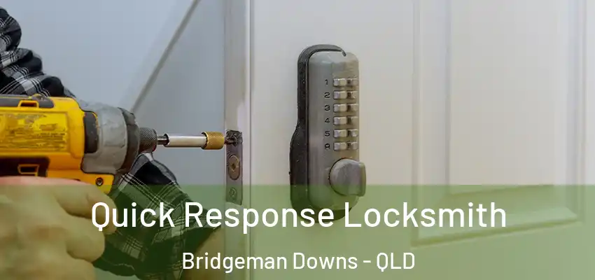 Quick Response Locksmith Bridgeman Downs - QLD