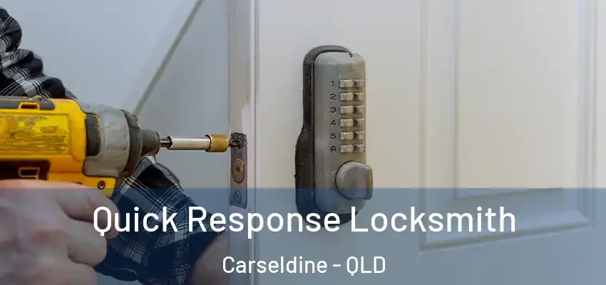 Quick Response Locksmith Carseldine - QLD