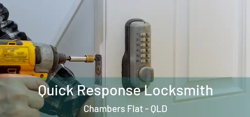 Quick Response Locksmith Chambers Flat - QLD