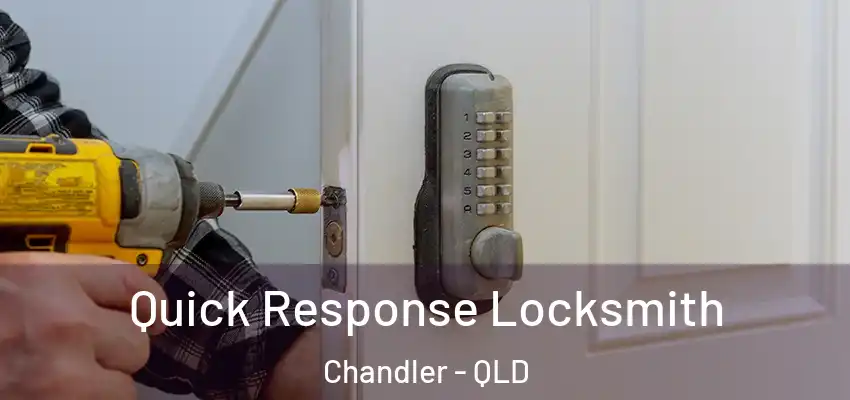 Quick Response Locksmith Chandler - QLD