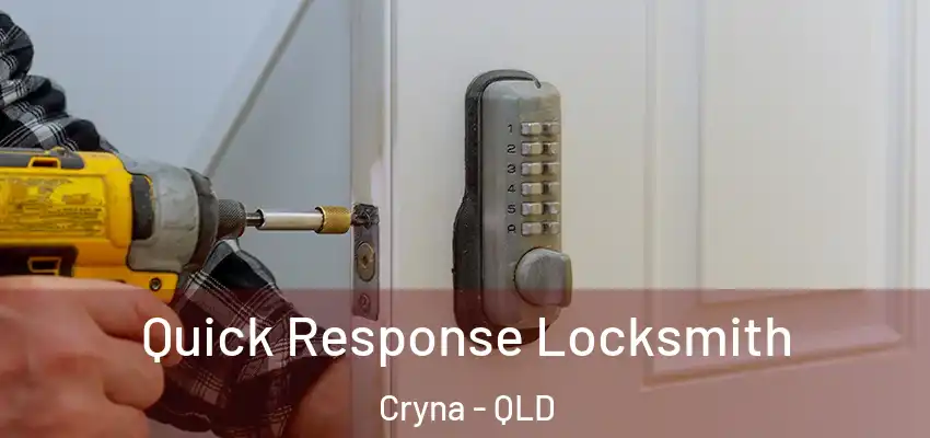 Quick Response Locksmith Cryna - QLD
