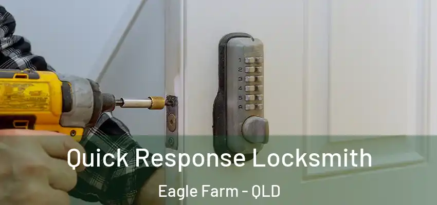 Quick Response Locksmith Eagle Farm - QLD