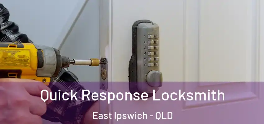 Quick Response Locksmith East Ipswich - QLD