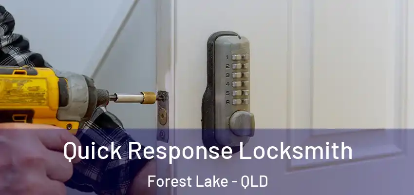 Quick Response Locksmith Forest Lake - QLD