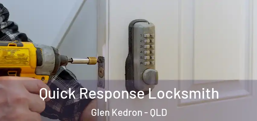 Quick Response Locksmith Glen Kedron - QLD