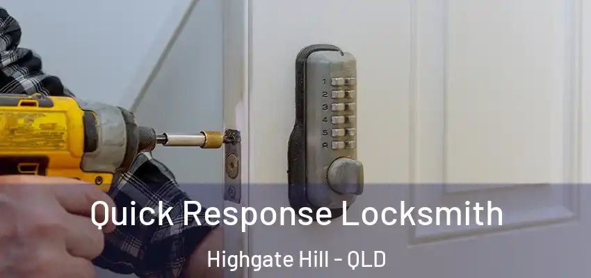 Quick Response Locksmith Highgate Hill - QLD