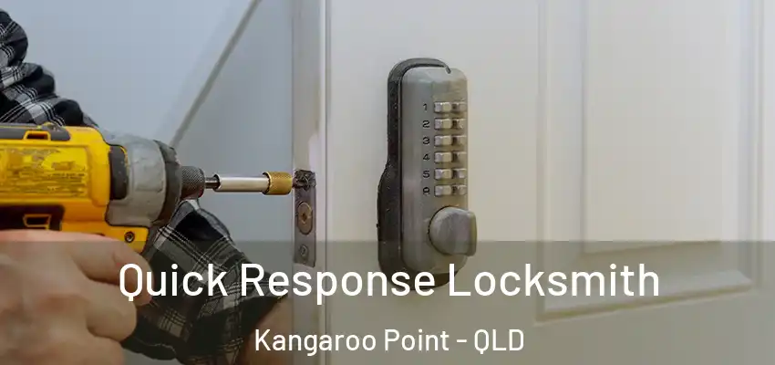 Quick Response Locksmith Kangaroo Point - QLD