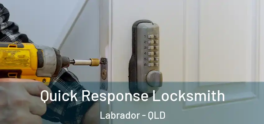 Quick Response Locksmith Labrador - QLD