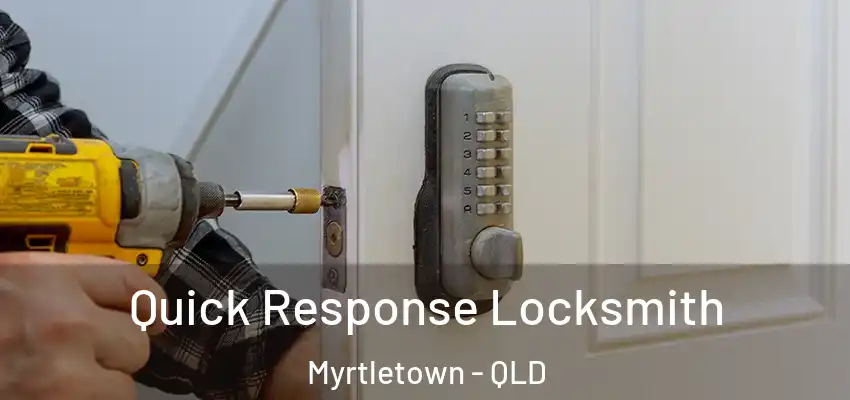  Quick Response Locksmith Myrtletown - QLD