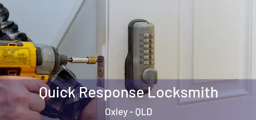  Quick Response Locksmith Oxley - QLD