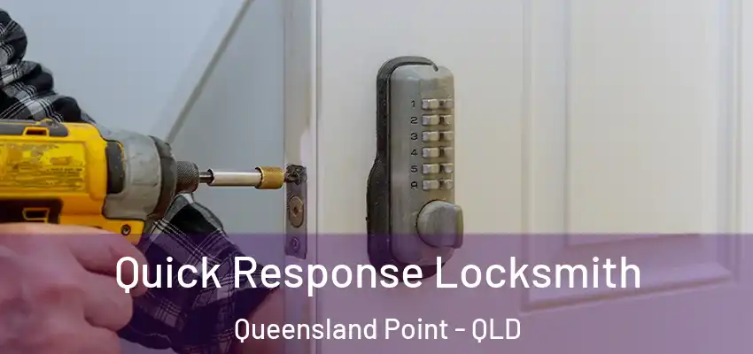  Quick Response Locksmith Queensland Point - QLD