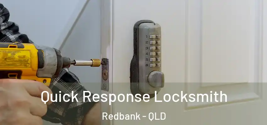  Quick Response Locksmith Redbank - QLD