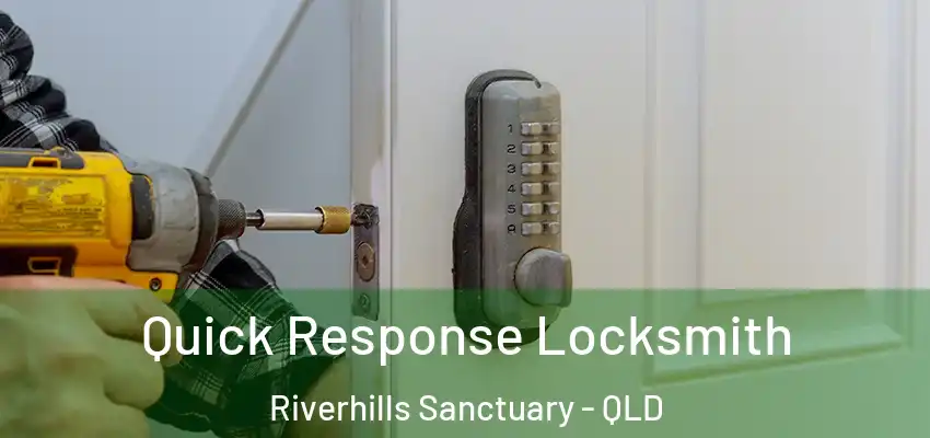  Quick Response Locksmith Riverhills Sanctuary - QLD