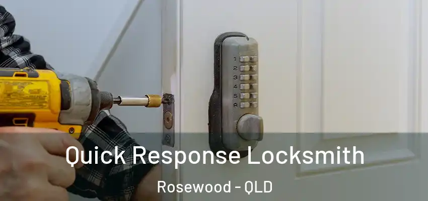 Quick Response Locksmith Rosewood - QLD