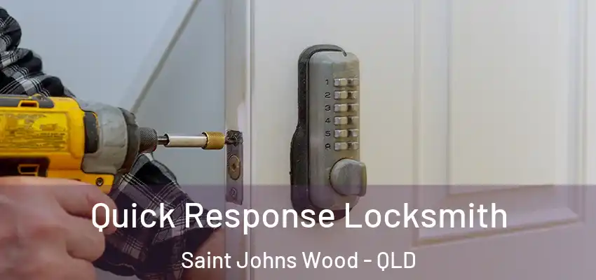 Quick Response Locksmith Saint Johns Wood - QLD