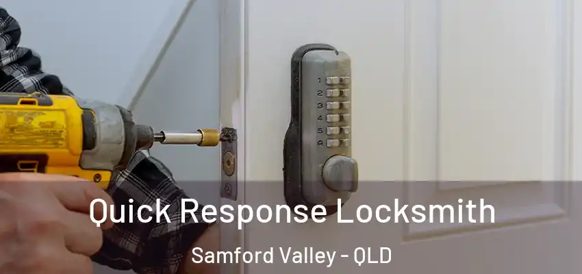  Quick Response Locksmith Samford Valley - QLD