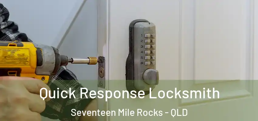  Quick Response Locksmith Seventeen Mile Rocks - QLD
