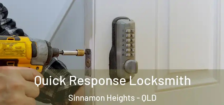  Quick Response Locksmith Sinnamon Heights - QLD