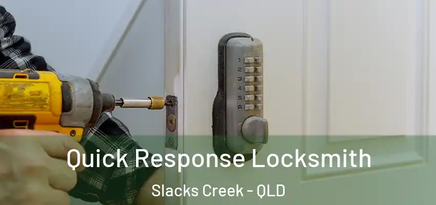  Quick Response Locksmith Slacks Creek - QLD