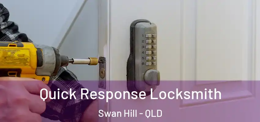  Quick Response Locksmith Swan Hill - QLD