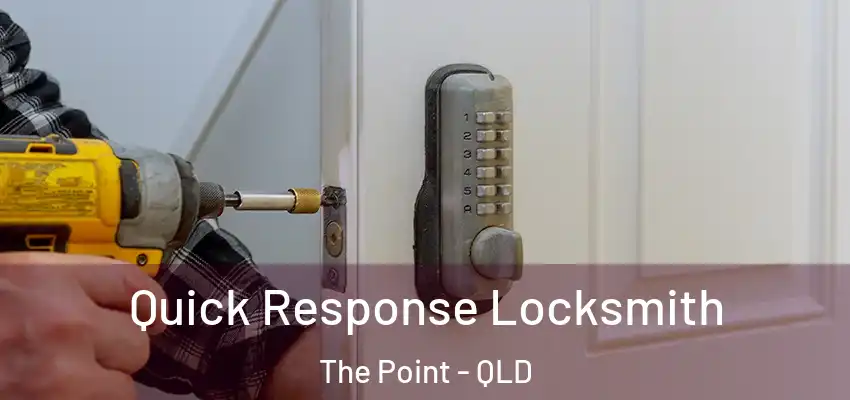 Quick Response Locksmith The Point - QLD