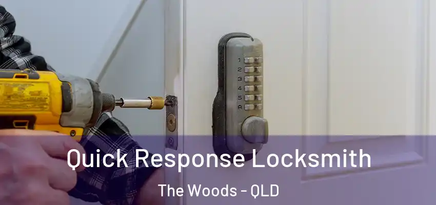  Quick Response Locksmith The Woods - QLD