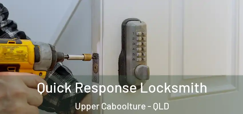  Quick Response Locksmith Upper Caboolture - QLD
