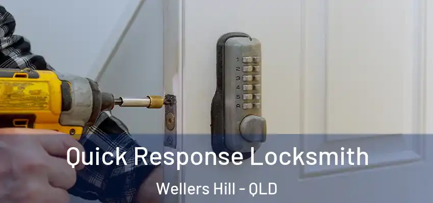  Quick Response Locksmith Wellers Hill - QLD
