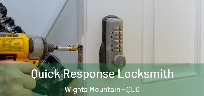  Quick Response Locksmith Wights Mountain - QLD