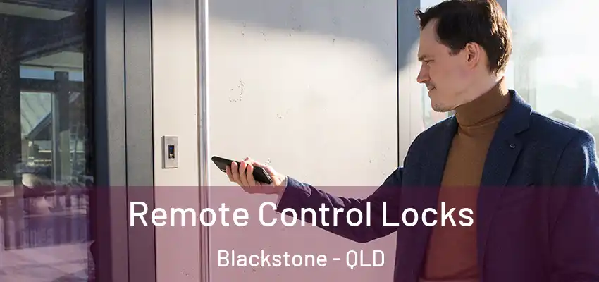 Remote Control Locks Blackstone - QLD