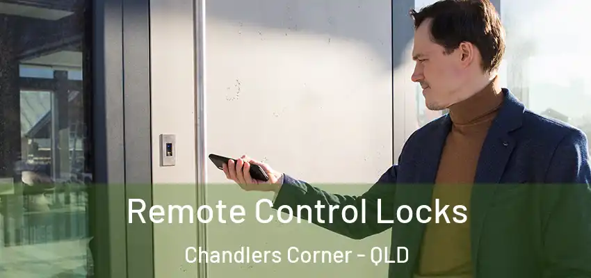 Remote Control Locks Chandlers Corner - QLD