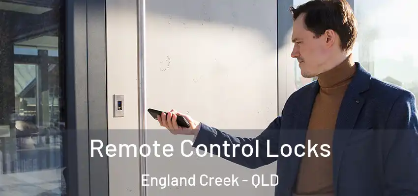 Remote Control Locks England Creek - QLD