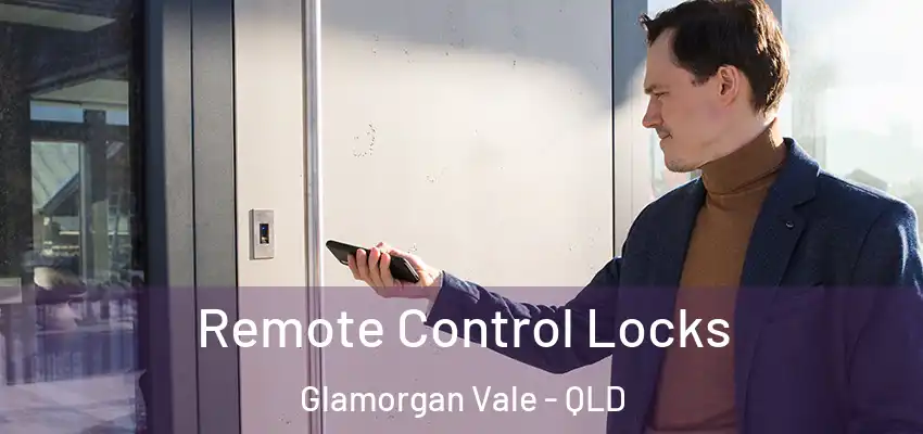 Remote Control Locks Glamorgan Vale - QLD