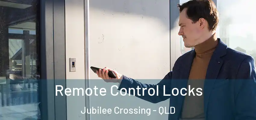 Remote Control Locks Jubilee Crossing - QLD