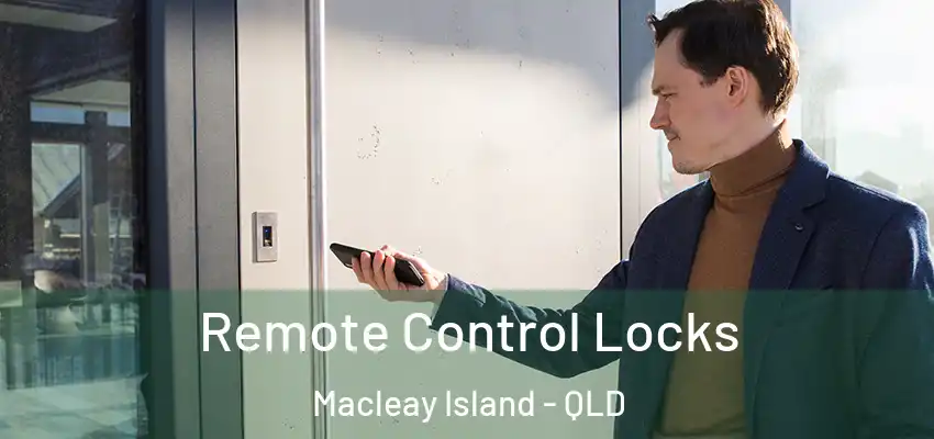  Remote Control Locks Macleay Island - QLD