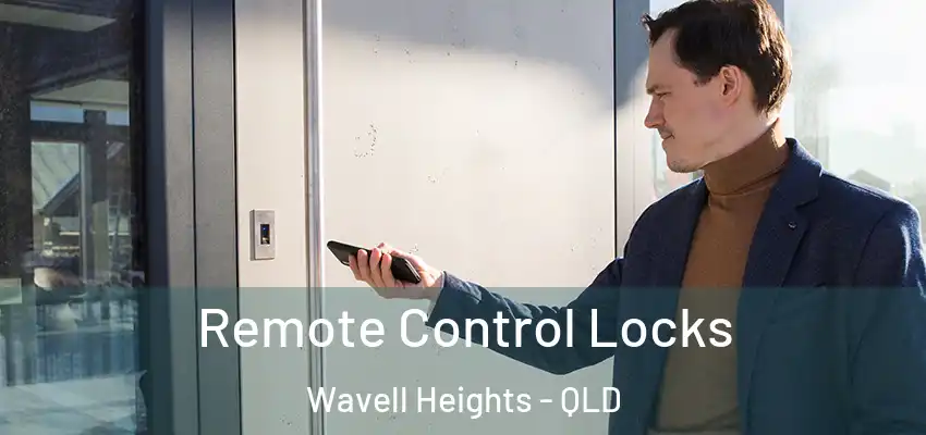  Remote Control Locks Wavell Heights - QLD