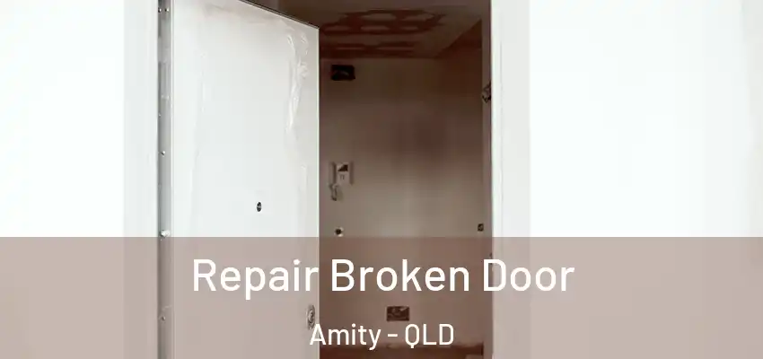 Repair Broken Door Amity - QLD