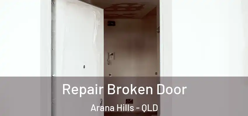  Repair Broken Door Arana Hills - QLD