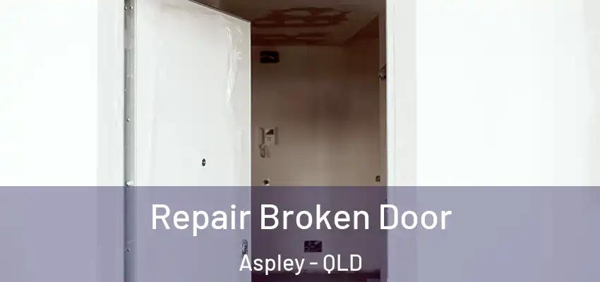Repair Broken Door Aspley - QLD