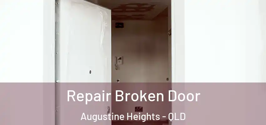 Repair Broken Door Augustine Heights - QLD