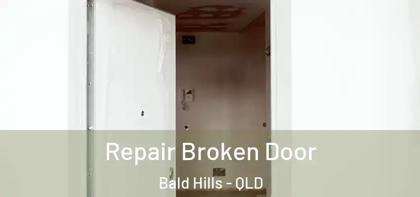 Repair Broken Door Bald Hills - QLD
