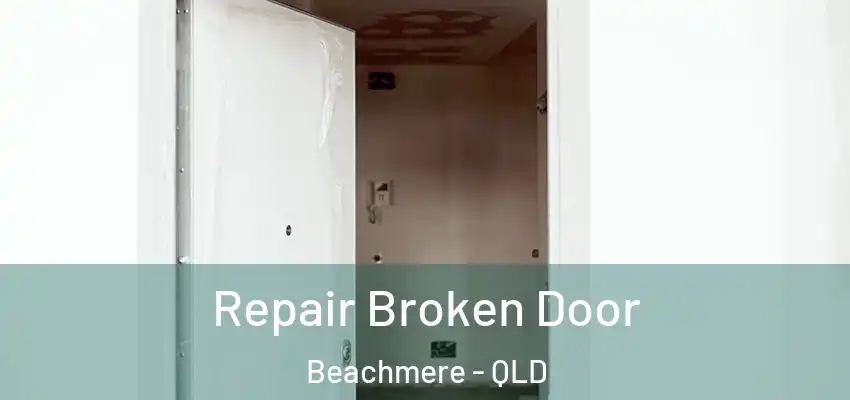 Repair Broken Door Beachmere - QLD
