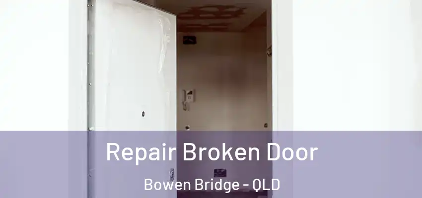 Repair Broken Door Bowen Bridge - QLD