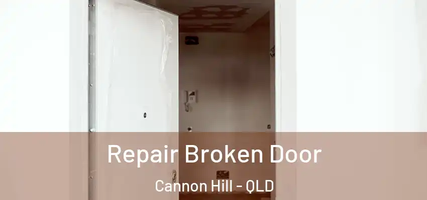 Repair Broken Door Cannon Hill - QLD