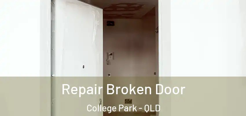 Repair Broken Door College Park - QLD